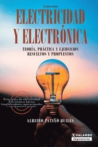 bokomslag Electricidad y electrónica: Teoría, práctica, y ejercicios resueltos y propuestos