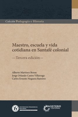 Maestro, escuela y vida cotidiana en Santafé colonial