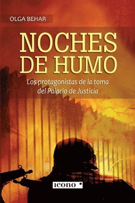 bokomslag Noches de humo: Los protagonistas de la toma del Palacio de Justicia