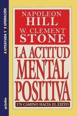 Napoleon Hill, W Clement Stone, W. Clement Stone - Actitud Mental Positiva - Un Camino Hacia El Exito, Häftad