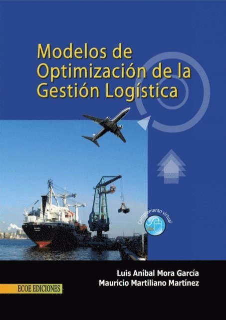 Luis Anibal Mora García, Mauricio Martiliano Martínez - Modelos de optimización de la gestión logística - 1ra edición, Häftad