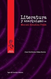 bokomslag Literatura y anarquismo en Manuel González Prada