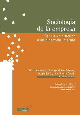 Sebastien Arcand - Sociología de la empresa: Del marco histórico a las dinámicas internas, Häftad
