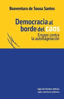 bokomslag Democracia al borde del caos: Ensayo contra la autoflagelación