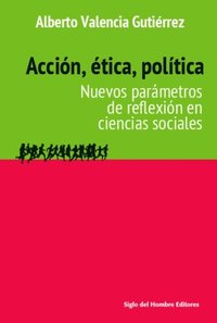 bokomslag Acción, ética, política: Nuevos parámetros de reflexión en ciencias sociales
