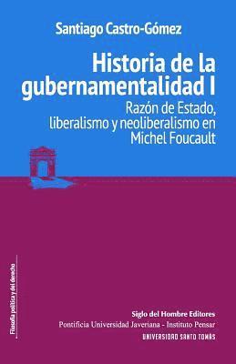 bokomslag Historia de la gubernamentalidad I: Razón de Estado, liberalismo y neoliberalismo en Michel Foucault