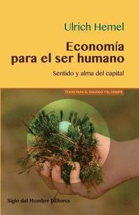 bokomslag Economía para el ser humano: Sentido y alma del capital