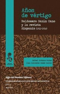 bokomslag Años de vértigo: Baldomero Sanín Cano y la revista Hispania (1912-1916)