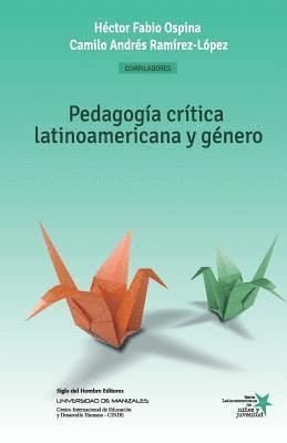 Camilo Andres Ramirez-Lopez, Teresa Rios-Saavedra - Pedagogía crítica latinoamericana y género: Construcción social de niños, niñas y jóvenes como sujetos políticos, Häftad. Tillgänglighet: Lägg i varukorg