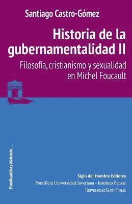 Santiago Castro-Gomez - Historia de la gubernamentalidad II: Filosofía, cristianismo y sexualidad en Michel Foucault, Häftad