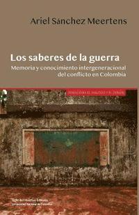 bokomslag Los saberes de la guerra: Memoria y conocimiento intergeneracional del conflicto en Colombia