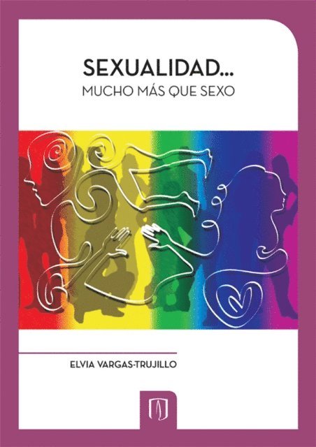 Vargas-Trujillo Elvia - Sexualidad... mucho más que sexo, Häftad