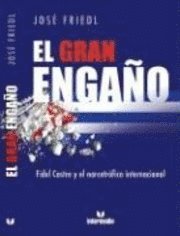 El Gran Engano: Fidel Castro y El Narcotrafico Internacional 1