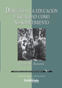 bokomslag Derecho a la educación e igualdad como no sostenimiento. Serie Intermedia de Teoría Jurídica y Filosofía del Derecho n.° 17