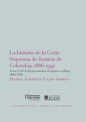bokomslag La Historia De La Corte Suprema De Justicia De Colombia, 1886-1991. Tomo I