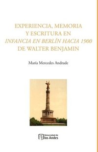 bokomslag Experiencia, memoria y escritura en Infancia en Berlín hacia 1900 de Walter Benjamin