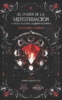 bokomslag El Poder de la Menstruacion, La Piedra Filosofal, El Quinto Elemento