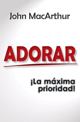 Adorar: ¡La Máxima Prioridad! 1