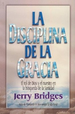 bokomslag La Disciplina de la Gracia = The Discipline of Grace