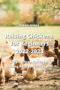 bokomslag Raising Chickens for Beginners 2022-2023