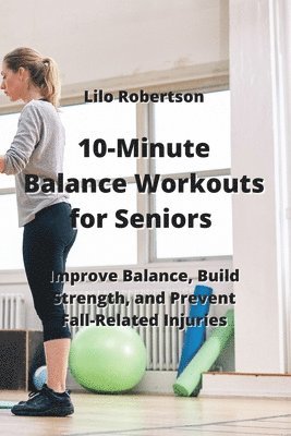 bokomslag 10-Minute Balance Workouts for Seniors