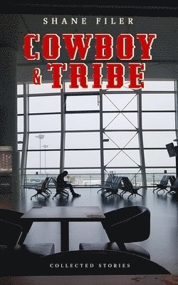 Shane Filer - Cowboy & Tribe, Häftad