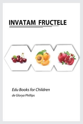 Glorya Phillips - Invatam Fructele, Häftad
