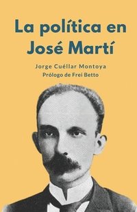 bokomslag La politica en Jose Marti