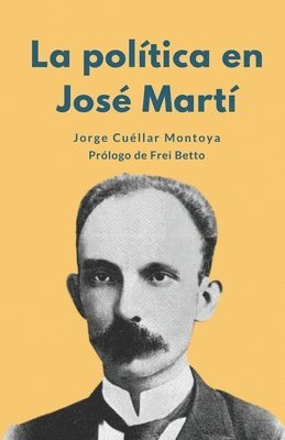 Jorge Cuéllar Montoya - política en José Martí, Häftad