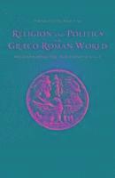 bokomslag Religion and Politics in the Graeco-Roman World