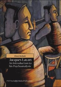 bokomslag Jacques Lacan: An Introduction To His Psychoanalysis