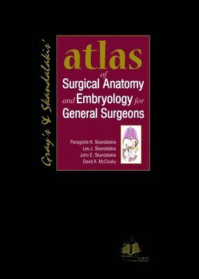 Panagiotis N Skandalakis, Lee J Skandalakis, John E Skandalakis, David A McClusky - Gray's & Skandalakis' Atlas of Surgical Anatomy and Embryolo, Häftad