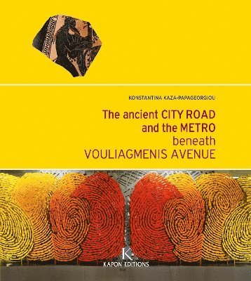 bokomslag The Ancient City Road and the Metro beneath Vouliagmenis Avenue (English language edition)