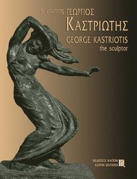 bokomslag George Kastriotis: The Sculptor 1899-1969
