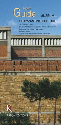 Anastasia Tourta, Eftychia Kourkoutidou-Nikolaidou - Short Guide to the Museum of Byzantine Culture, Thessaloniki (English language edition), Häftad
