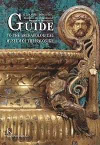 bokomslag Guide to the Archaeological Museum of Thessalonike (English language edition)