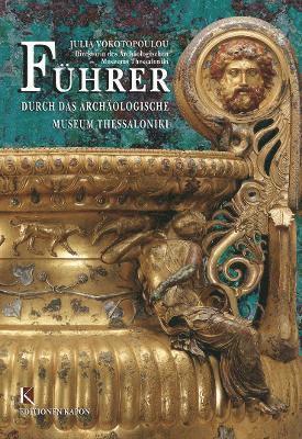 Guide to the Archaeological Museum of Thessaloniki (German language Edition) 1