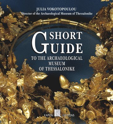 bokomslag Short Guide to the Archaeological Museum of Thessaloniki (English language edition)