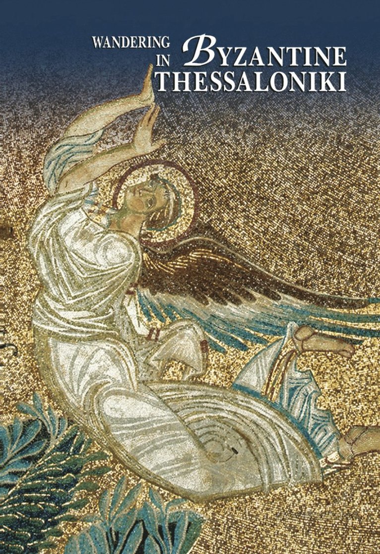 Eftychia Kourkoutidou-Nikolaidou, Anastasia Tourta, E. Kourkoutidou-Nikolaidou, A. Tourta - Wandering in Byzantine Thessaloniki (English language edition), Häftad