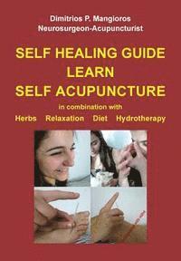 bokomslag Self healing guide: Learn Self Acupuncture in combination with Herbs, Relaxation, Diet, Hydrotherapy