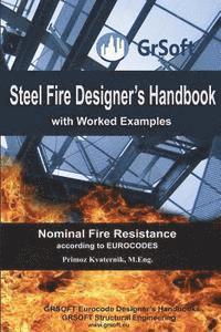 bokomslag Steel Fire Designer's Handbook with Worked Examples: Nominal Fire Resistance according to EUROCODES