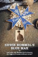 bokomslag Erwin Rommel's Blue Max: or Just what did Rommel do to deserve the highest German military medal?
