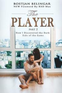 bokomslag The Player: How I Discovered the Dark Side of the Game