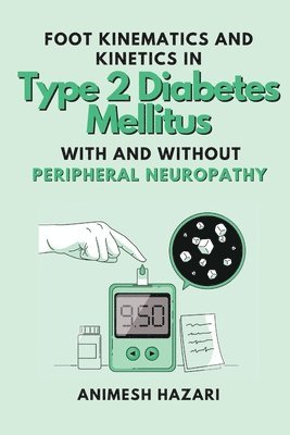 bokomslag Foot Kinematics and Kinetics in Type 2 Diabetes Mellitus With and Without Peripheral Neuropathy