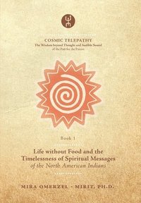 bokomslag Life without Food and the Timelessness of Spiritual Messages of the North American Indians