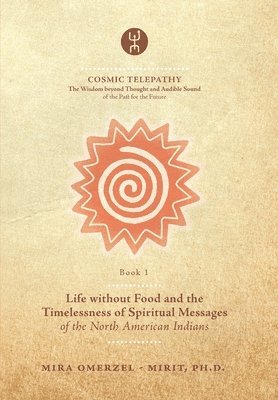 bokomslag Life without Food and the Timelessness of Spiritual Messages of the North American Indians