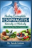 Sarah Linton - Healing Eosinophilic Esophagitis Naturally and Medically, Häftad. Tillgänglighet: Lägg i varukorg