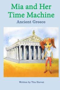 bokomslag Mia and Her Time Machine: Ancient Greece