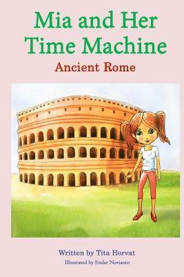 Tita Horvat - Mia and Her Time Machine: Ancient Rome, Häftad
