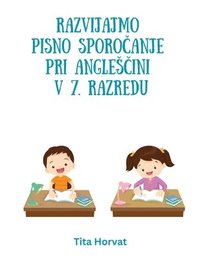 bokomslag Razvijajmo pisno sporo&#269;anje pri angles&#269;ini v 7. razredu